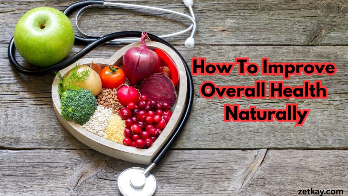 How To Improve Overall Health Naturally